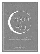The Moon + You : Your Guide to Finding Energy, Balance, and Healing with the Power of the Moon-9781507212141