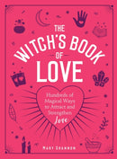 The Witch's Book of Love : Hundreds of Magical Ways to Attract and Strengthen Love-9781507212622