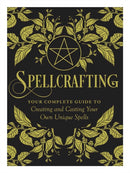 Spellcrafting : Strengthen the Power of Your Craft by Creating and Casting Your Own Unique Spells-9781507212646