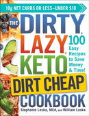 The DIRTY, LAZY, KETO Dirt Cheap Cookbook : 100 Easy Recipes to Save Money & Time!-9781507213896