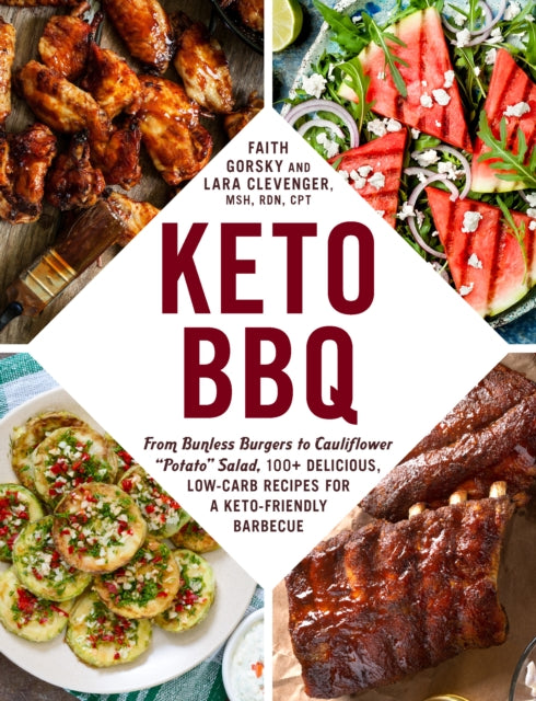 Keto BBQ : From Bunless Burgers to Cauliflower "Potato" Salad, 100+ Delicious, Low-Carb Recipes for a Keto-Friendly Barbecue-9781507214534