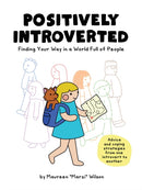 Positively Introverted : Finding Your Way in a World Full of People-9781507216682