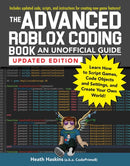 The Advanced Roblox Coding Book: An Unofficial Guide, Updated Edition : Learn How to Script Games, Code Objects and Settings, and Create Your Own World!-9781507217887