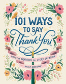 101 Ways to Say Thank You : Notes of Gratitude for Every Occasion-9781507218013