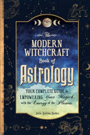 The Modern Witchcraft Book of Astrology : Your Complete Guide to Empowering Your Magick with the Energy of the Planets-9781507220153