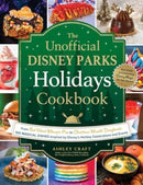 The Unofficial Disney Parks Holidays Cookbook : From Strawberry Red Velvet Whoopie Pies to Christmas Wreath Doughnuts, 100 Magical Dishes Inspired by Disney's Holiday Celebrations and Events-9781507220337