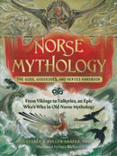 Norse Mythology: The Gods, Goddesses, and Heroes Handbook : From Vikings to Valkyries, an Epic Who's Who in Old Norse Mythology-9781507220528
