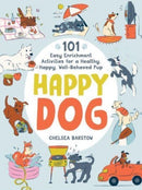 Happy Dog : 101 Easy Enrichment Activities for a Healthy, Happy, Well-Behaved Pup-9781507221075