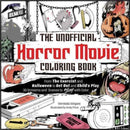 The Unofficial Horror Movie Coloring Book : From The Exorcist and Halloween to Get Out and Child's Play, 30 Screams and Scenes to Slay with Color-9781507221365
