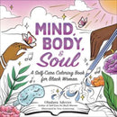 Mind, Body, & Soul : A Self-Care Coloring Book for Black Women-9781507221624