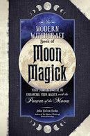 The Modern Witchcraft Book of Moon Magick : Your Complete Guide to Enhancing Your Magick with the Power of the Moon-9781507221877