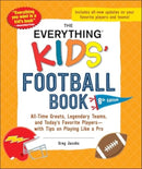 The Everything Kids' Football Book, 8th Edition : All-Time Greats, Legendary Teams, and Today's Favorite Players-with Tips on Playing Like a Pro-9781507222881