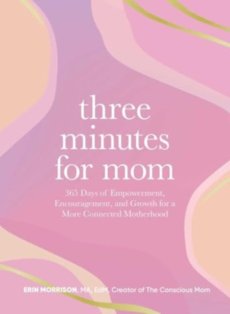 Three Minutes for Mom : 365 Days of Empowerment, Encouragement, and Growth for a More Connected Motherhood-9781507223253