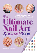 The Ultimate Nail Art Sticker Book : 1,000+ Stickers for Your Nail Art Moment!-9781507223673