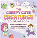 The Creepy Cute Creatures Coloring Book : 30 Pretty Scary Animal Coloring Pages for Wildly Adorable Fun!-9781507223925