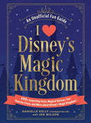 I Love Disney's Magic Kingdom : 100+ Surprising Facts, Magical Quizzes, Fan-Favorite Trivia, and More about Disney's Magic Kingdom!-9781507223956