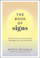 The Book of Signs : 150 Symbols and Their Spiritual Messages from the Other Side-9781507223970