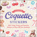 Coquette Stickers : 500+ Frilly, Flirty, and Feminine Stickers to Show Off Your Aesthetic-9781507224007