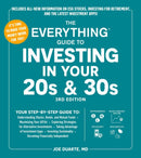 The Everything Guide to Investing in Your 20s & 30s, 3rd Edition : Your Step-by-Step Guide to:  * Understanding Stocks, Bonds, and Mutual Funds  * Maximizing Your 401(k) * Exploring Strategies for Alt-9781507224014