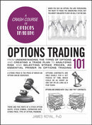 Options Trading 101 : From Understanding the Types of Options and Creating a Trade Plan to Analyzing Risk and Selecting Strike Prices, an Essential Primer in Options Trading-9781507224038