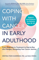 Coping with Cancer in Early Adulthood : From Diagnosis to Treatment to Day-to-Day Life Changes, Navigating Your Cancer Journey-9781507224205