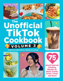 The Unofficial TikTok Cookbook, Volume 2 : 75 (More!) Internet-Breaking Recipes for Meals, Snacks, Drinks, Treats, and More!-9781507224328
