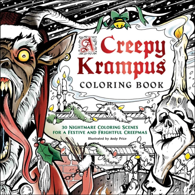 A Creepy Krampus Coloring Book : 30 Nightmare Coloring Scenes for a Festive and Frightful Creepmas-9781507224410