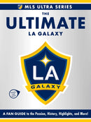 The Ultimate La Galaxy : A Fan Guide to the Passion, History, Highlights, and More!-9781507224519