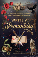 Write a Romantasy : 99 Writing Prompts to Craft a Tale of Heart and Heroism-9781507225035