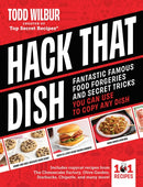 Hack That Dish : Fantastic Famous Food Forgeries and Secret Tricks You Can Use to Copy Any Dish (A Cookbook)-9781507225509
