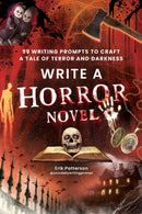 Write a Horror Novel : 99 Writing Prompts to Craft a Tale of Terror and Darkness-9781507226131