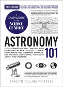 Astronomy 101, 2nd Edition : From Gravitational Waves and Merging Black Holes to New Exoplanets and Asteroid Samples, Key Theories, Discoveries, and Facts about the Universe-9781507226230