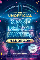 The Unofficial KPop Demon Hunters Handbook : A Fan Guide & Activity Book That Slays-9781507226506