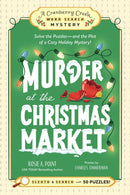 Murder at the Christmas Market: Book 5 : Solve the Puzzles-and the Plot of a Cozy Holiday Mystery!-9781507226797