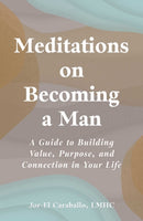 Meditations on Becoming a Man : A Guide to Building Value, Purpose, and Connection in Your Life-9781507226803