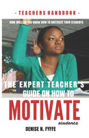 The Expert Teacher's Guide on How to Motivate Students-9781508686927