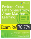 Exam Ref 70-774 Perform Cloud Data Science with Azure Machine Learning-9781509307012