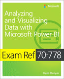 Exam Ref 70-778 Analyzing and Visualizing Data by Using Microsoft Power BI-9781509307029