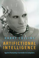 Artifictional Intelligence : Against Humanity's Surrender to Computers-9781509504121