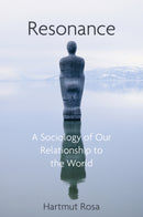 Resonance : A Sociology of Our Relationship to the World-9781509519897