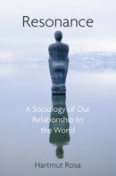 Resonance : A Sociology of Our Relationship to the World-9781509519910