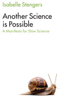Another Science is Possible : A Manifesto for Slow Science-9781509521814