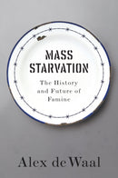 Mass Starvation : The History and Future of Famine-9781509524679