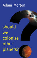 Should We Colonize Other Planets?-9781509525126