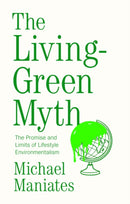 The Living–Green Myth: The Promise and Limits of L ifestyle Environmentalism