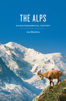 The Alps : An Environmental History-9781509527717