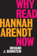 Why Read Hannah Arendt Now?-9781509528608
