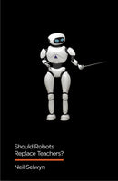 Should Robots Replace Teachers? : AI and the Future of Education-9781509528967