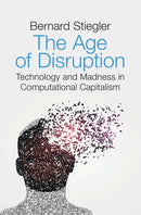 The Age of Disruption – Technology and Madness in Computational Capitalism