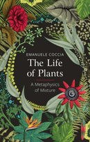 The Life of Plants : A Metaphysics of Mixture-9781509531530